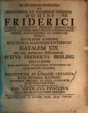 Ad ornandam panegyrin qua serenissimi et celsissimi principis domini Friderici, Hassiae landgravii ... natalem XIX. ... Iustus Fridericus Bierling ... devotissima gratulatione prosecuturus est, disquisitione praemissa de decemvirum ab Romanis creandorum diversa ratione ... invitat Ioh. Nicolaus Funccius