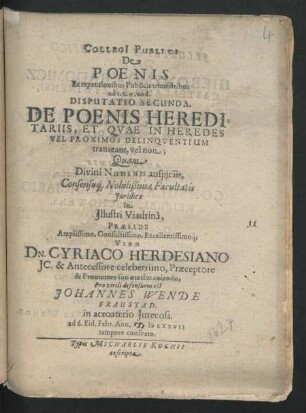 Collegi[i] Publici De Poenis Ex repetitionibus Publicis trimestribus ad t. t. p. eod. Disputatio Secunda, De Poenis Hereditariis, Et Quae In Heredes Vel Proximos Delinquentium transeant, vel non