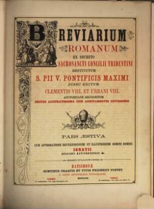 Breviarium romanum : ex decreto Sacrosancti Concilii Tridentini restitutum S. Pii V. Pontificis Maximi iussu editum Clementis VIII. et Urbani VIII. auctoritate recognitum, [3]. Pars aestiva