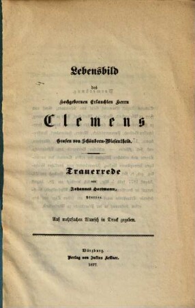 Lebensbild des Hochgebornen Erlauchten Herrn Clemens, Grafen von Schönborn-Wiesentheid : Trauerrede