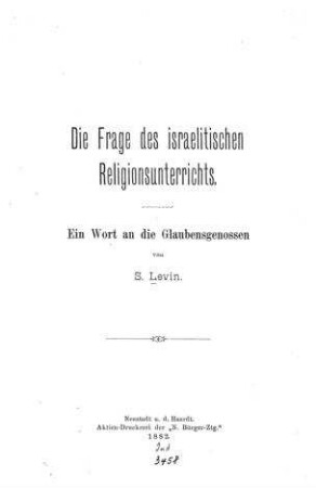 Die Frage des israelitischen Religionsunterrichts : ein Wort an die Glaubensgenossen / von S. Levin