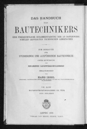 8: Der Holzbau : eine übersichtliche Zusammenfassung der an Baugewerkschulen gepflegten technischen Lehrfächer; zum Gebrauche für Studierende und ausführende Bautechniker