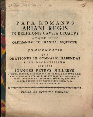 Papa romanus Ariani regis in religionis caussa legatus, atque hinc ordinandae tolerantiae sequester
