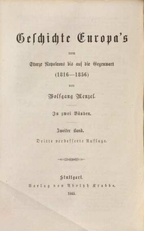 Geschichte Europa's vom Sturze Napoleons bis auf die Gegenwart : (1816 - 1856), 2. Geschichte der letzten vierzig Jahre : (1816 - 1856)