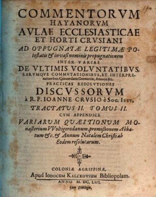 Aulae Ecclesiasticae Et Horti Crusiani Subversio Sive R.P.F. Romani Hay aliorumque Commentorum Discussio, 2,2. Tract. II, tom. II