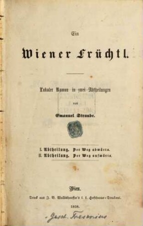 Ein Wiener Früchtl : lokaler Roman in zwei Abheilungen