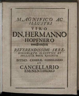 Magnifico Ac Illustri Viro Dn. Hermanno Hopfnero von Constrete [...]