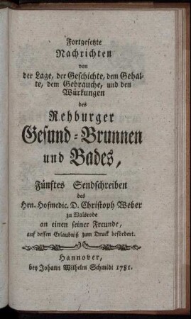 Fortgesetzte Nachrichten ... des Rehburger Gesund-Brunnen und Bades, Fünftes Sendschreiben / des Hrn. Hofmedic. D. Christoph Weber ...