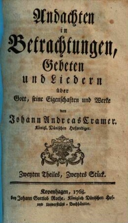 Andachten in Betrachtungen, Gebeten, und Liedern über Gott, seine Eigenschaften und Werke, 2,2