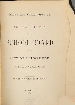 Annual report of the School Board of the City of Milwaukee. 1877