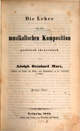 Die Lehre von der musikalischen Komposition : praktisch-theoretisch, zum Selbstunterricht, oder als Leitfaden bei Privatunterweisung und öffentlichen Vorträgen, 3