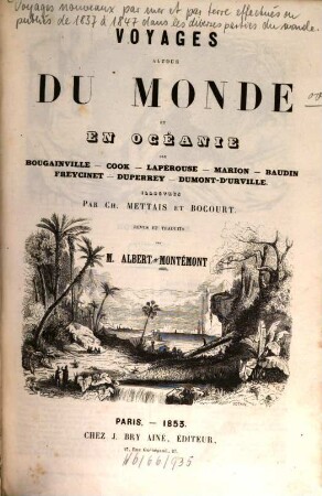 Voyages nouveaux par mer et par terre : effectués ou publiés de 1837 à 1847 dans les diverses parties du monde. 1, Voyages autour du monde et en Océanie