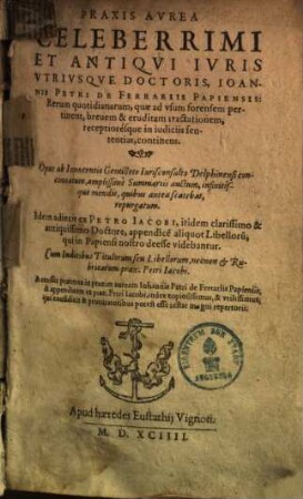 Praxis aurea ... : rerum quotidianarum, quae ad usum forensem pertinent, brevem & eruditam tractationem ... continens