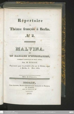 Malvina, ou un mariage d'inclination : comédie-vaudeville en deux actes ; représenté pour la première fois sur le Théâtre royal à Berlin, le mars 1829
