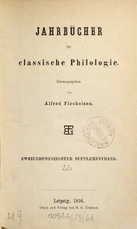 Neue Jahrbücher für Philologie und Pädagogik. Abt. 1, Jahrbücher für classische Philologie. Supplementband. 22. 1894