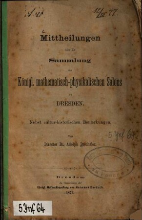 Mittheilungen über die Sammlung des Königl. mathematisch-physikalischen Salons zu Dresden : nebst cultur-historischen Bemerkungen