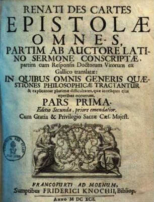 Renati DesCartes epistolae omnes : in quibus omnis generis quaestiones philosophicae tractantur .... 1