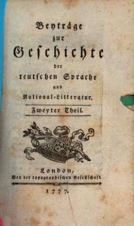 Beyträge zur Geschichte der teutschen Sprache und National-Litteratur. 2
