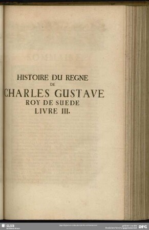Histoire Du Regne De Charles Gustave Roy De Suede Livre III.