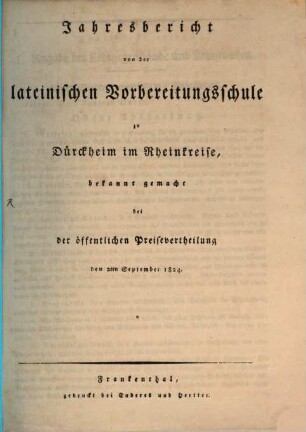 Jahresbericht von der Lateinischen Vorbereitungsschule zu Dürkheim an der Haardt : bekannt gemacht bei der öffentlichen Preisevertheilung. 1824, 1824