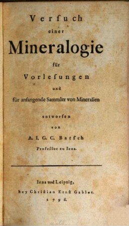 Versuch einer Mineralogie : für Vorlesungen und für anfangende Sammler von Mineralien entworfen
