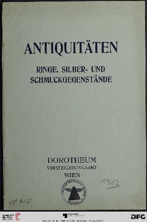 Nr. 220: Kunstauktion / Dorotheum: Antiquitäten aus spanischem Besitz : Sammlung von Ringen, Silber- und Schmuckgegenständen aus Wiener Besitz ; Auktion 17. und 18. April 1912
