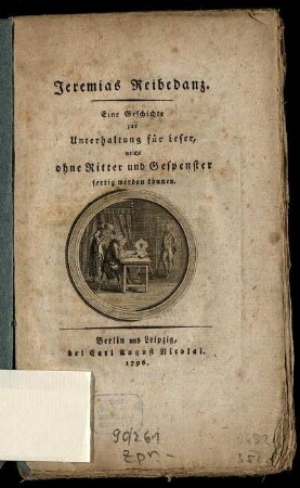 Jeremias Reibedanz : Eine Geschichte zur Unterhaltung für Leser, welche ohne Ritter und Gespenster fertig werden können