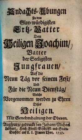 Andachts-Ubungen zu dem Glor-würdigisten Ertz-Vatter, dem Heiligen Joachim ...