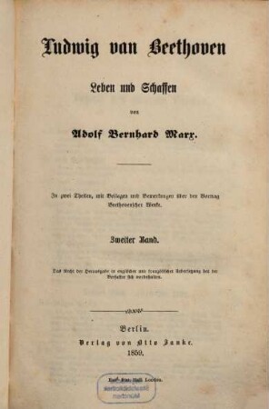 Ludwig van Beethoven : Leben und Schaffen ; in zwei Theilen, mit Beilagen und Bemerkungen über den Vortrag Beethovenscher Werke, 2