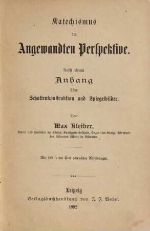 Katechismus der angewandten Perspektive : nebst e. Anh. über Schattenkonstruktionen u. Spiegelbilder