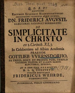 Auspiciis Rectoris Academiæ Magnificentissimi Serenissimi Principis Atque Domini, Dn. Friderici Avgvsti, Electorat. Saxonici Heredis Etc. De Simplicitate In Christo ex 2. Corinth. XI,3.
