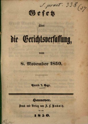 Gesetz über die Gerichtsverfassung (im St. Hannover): vom 8. Nov. 1850
