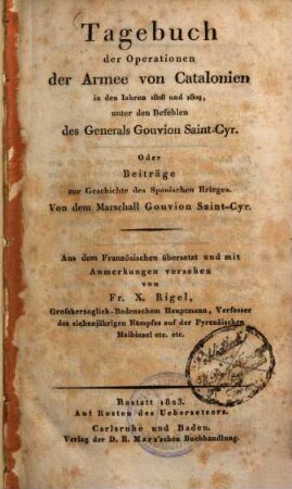Tagebuch der Operationen der Armee von Catalonien in den Jahren 1808 und 1809, unter den Befehlen des Generals Gouvion Saint-Cyr oder Beiträge zur Geschichte des Spanischen Krieges