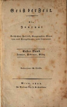 Geist der Zeit : ein Journal für Geschichte, Politik, Geographie, Staaten- und Kriegskunde und Literatur. 1822,1, 1822,1 = Jan. - März