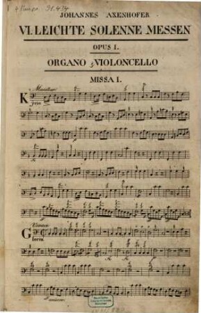 VI leichte lateinische solenne Messen : zu 4 Singstimmen, 2 Violin, Viola, Flauten, 2 Clarinetten, 2 Horn, 2 Trompetten, Pauken, Violoncell und Orgel ; opus I