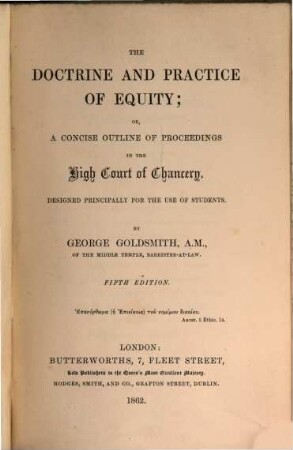 The Doctrine and Practice of Equity; Or a concise Outline of Proceedings in the High Court of Chancery : Designed principally for the use of Student's By George Goldsmith