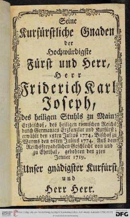 Seine Kurfürstliche Gnaden, der Hochwürdigste Fürst und Herr, Herr Friderich Karl Joseph [...]