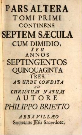 Philippi Brietii Soc. Jesu Annales Mundi Sive Chronicon Universale. 2, Continens Res Gestas Ab Urbe Condito Usque Ad Primum Bellum Punicum