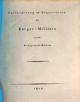 Uniformirung und Organisation des Bürger-Militärs in dem Königreiche Baiern