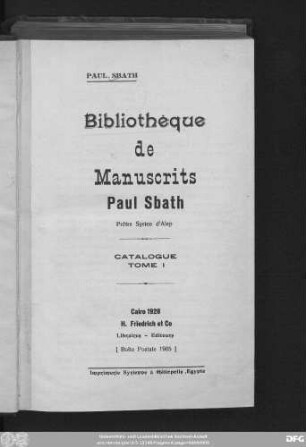 T. 1: Bibliothèque de manuscrits Paul Sbath, prêtre syrien d'Alep : catalogue