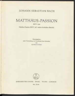 Ser. 2, Bd. 5: Matthäus-Passion : BWV 244 ; Markus-Passion BWV 247 (siehe Kritischen Bericht)