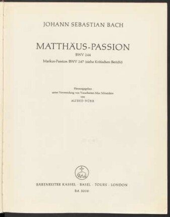 Ser. 2, Bd. 5: Matthäus-Passion : BWV 244 ; Markus-Passion BWV 247 (siehe Kritischen Bericht)