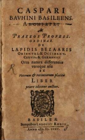 De Lapidis Bezaar ... orient. et occidental. cervini item et germanici ortu, natura, liber