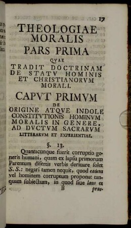 Theologiae moralis Pars prima quae tradit doctrinam de statu hominis et christianorum morali.