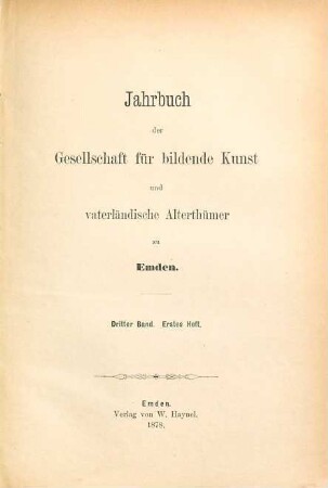 Jahrbuch der Gesellschaft für Bildende Kunst und Vaterländische Altertümer zu Emden. 3,1. 1878