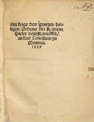 Ein Frage des gantzen heiligen Ordens der Kartenspieler vom Karnöffel, an das Concilium zu Mantua