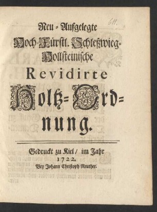 Neu-Aufgelegte Hoch-Fürstl. Schleßwieg-Hollsteinische Revidirte Holtz-Ordnung