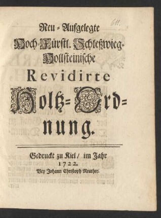 Neu-Aufgelegte Hoch-Fürstl. Schleßwieg-Hollsteinische Revidirte Holtz-Ordnung