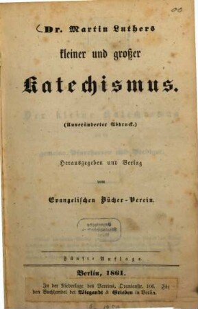 Martin Luthers kleiner und grosser Catechismus :  Herausgegeben und Verlag vom Evangelischen Bücher-Verein
