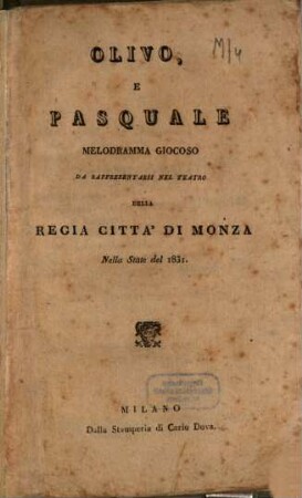 Olivo e Pasquale : melodramma giocoso ; da rappresentarsi nel Teatro della Regia Città di Monza nella state del 1831
